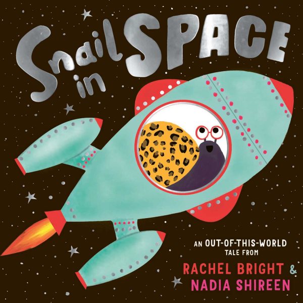Cover art for Snail in space / Rachel Bright   illustrated by Nadia Shireen.