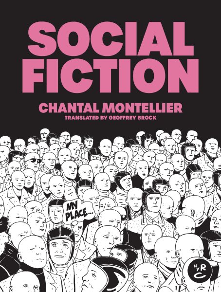 Cover art for Social fiction / Chantal Montellier   translated and with an introduction by Geoffrey Brock   lettering by Dean Sudarsky.