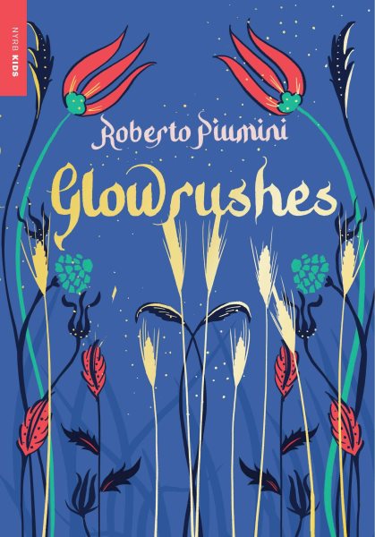 Cover art for Glowrushes / by Roberto Piumini   translated from the Italian by Leah Janeczko.