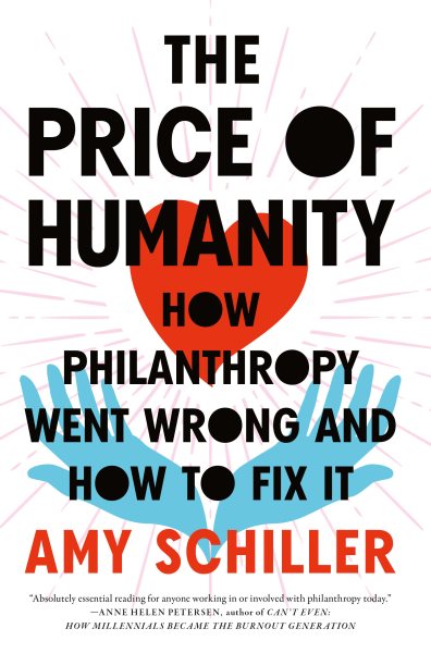 Cover art for The price of humanity : how philanthropy went wrong and how to fix it / Amy Schiller.