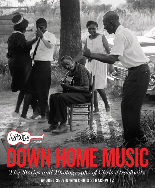 Cover art for Arhoolie records down home music : the stories and photographs of Chris Strachwitz / by Joel Selvin with Chris Strachwitz.