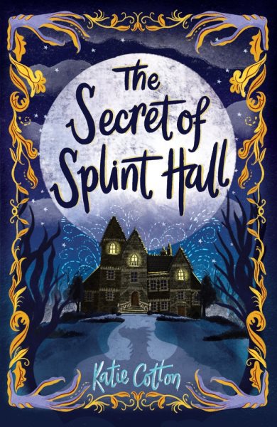 Cover art for The secret of Splint Hall / Katie Cotton.