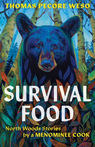 Cover art for Survival food : north woods stories by a Menominee cook / Thomas Pecore Weso.