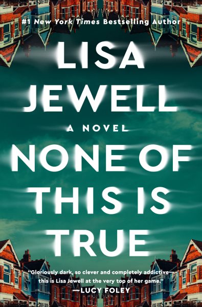Cover art for None of this is true [LARGE PRINT] : a novel / Lisa Jewell.