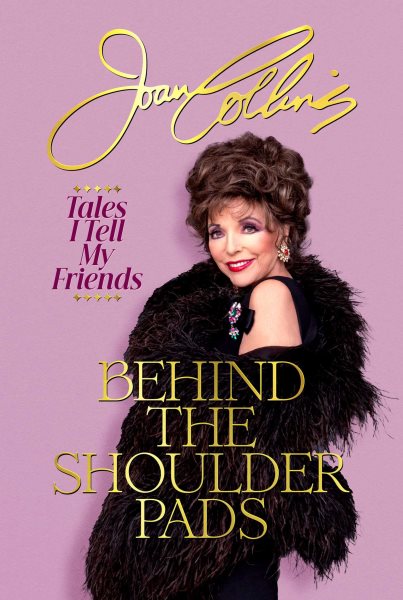 Cover art for Behind the shoulder pads : tales I tell my friends / Joan Collins.