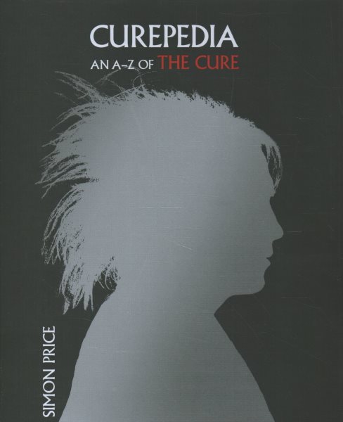 Cover art for Curepedia : an A-Z of The Cure / Simon Price.