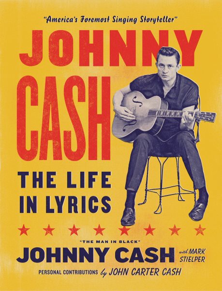 Cover art for Johnny Cash : the life in lyrics / Johnny Cash with Mark Stielper   personal commentary by John Carter Cash.