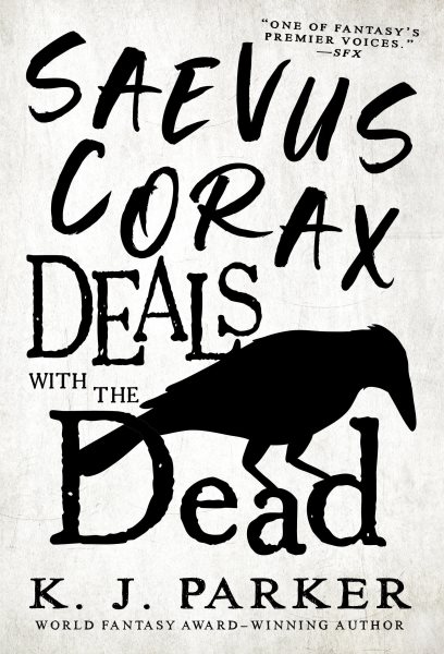 Cover art for Saevus Corax deals with the dead / K. J. Parker.