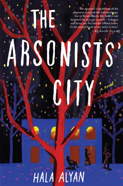 Cover art for The arsonists' city / Hala Alyan.
