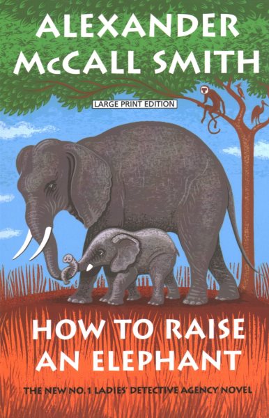 Cover art for How to raise an elephant / Alexander McCall Smith.