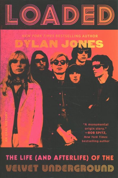 Cover art for Loaded : the life (and afterlife) of the Velvet Underground / Dylan Jones.
