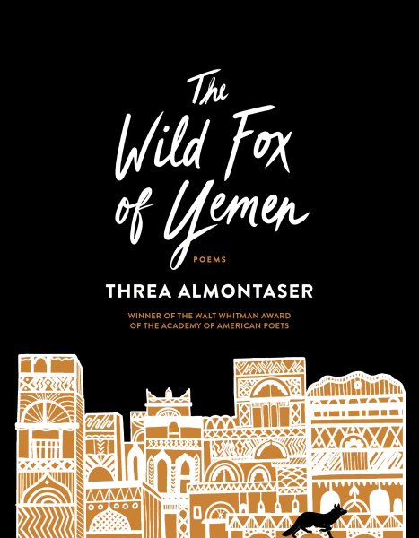 Cover art for The wild fox of Yemen : poems / Threa Almontaser.