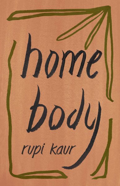 Brown book cover with hand written text: Home Body, Rupi Kaur