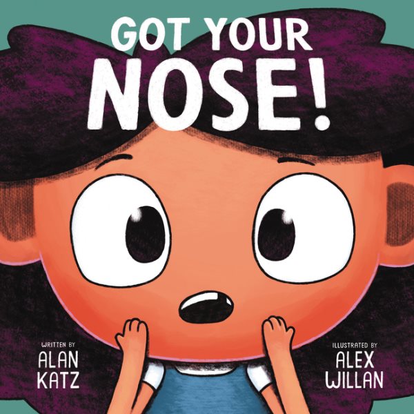 Cover art for Got your nose! / written by Alan Katz   illustrated by Alex Willan.
