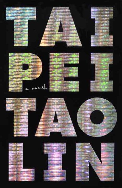 Cover art for Taipei : a novel / Tao Lin.