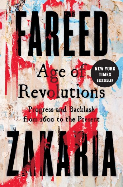 Cover art for Age of revolutions : progress and backlash from 1600 to the present / Fareed Zakaria.