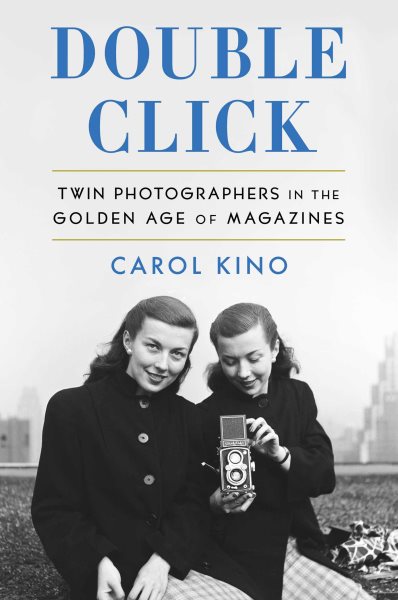 Cover art for Double click : twin photographers in the golden age of magazines / Carol Kino.