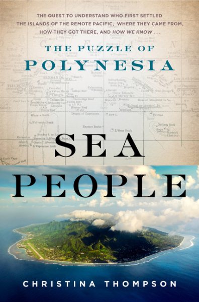 Cover art for Sea people : the puzzle of Polynesia / Christina Thompson.