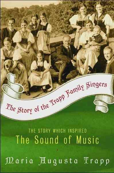 Cover art for The Story of the Trapp Family Singers [electronic resource] / Maria Augusta Trapp.