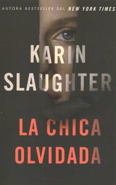 Cover art for La chica olvidada / Karin Slaughter   traducción de Victoria Hornillo.