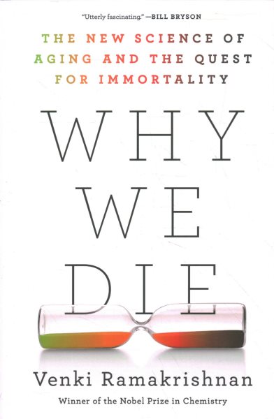 Cover art for Why we die : the new science of aging and the quest for immortality / Venki Ramakrishnan.