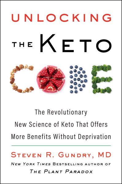 Cover art for Unlocking the Keto Code : The Revolutionary New Science of Keto That Offers More Benefits Without Deprivation. Plant Paradox [electronic resource] / Steven R. Gundry.