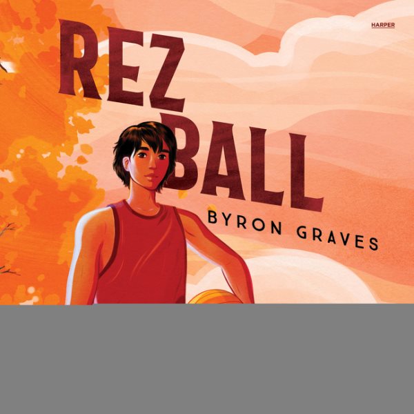 Cover art for Rez Ball [electronic resource] / Byron Graves.