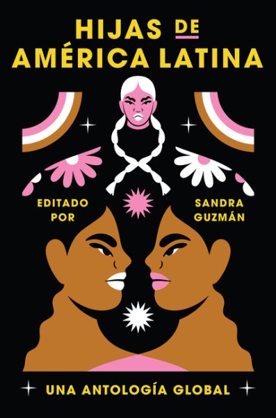 Cover art for Hijas de América Latina : una antología global / edita por Sandra Guzmán   traducción de los textos en Inglés por Raquel Salas Rivera.