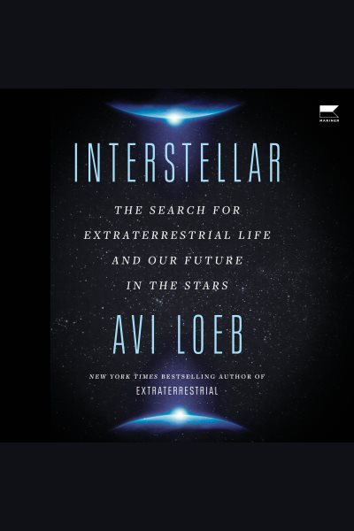 Cover art for Interstellar : The Search for Extraterrestrial Life and Our Future in the Stars [electronic resource] / Avi Loeb.