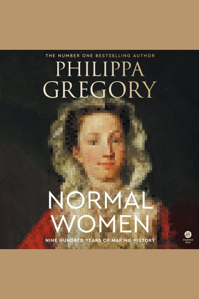 Cover art for Normal women [electronic resource] : 900 years of making history / Philippa Gregory.