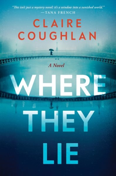 Cover art for Where they lie : a novel / Claire Coughlan.