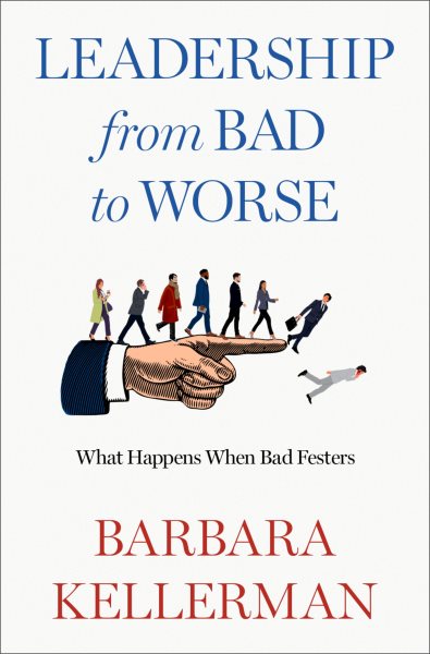 Cover art for Leadership from bad to worse [electronic resource] : what happens when bad festers / Barbara Kellerman.