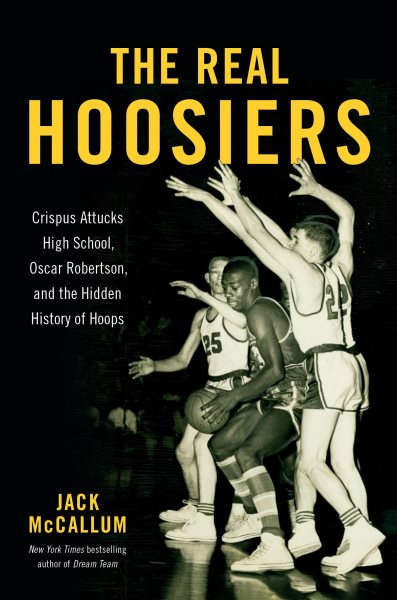 Cover art for The real Hoosiers : Crispus Attucks High School