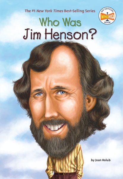 Cover art for Who was Jim Henson? / by Joan Holub   Illustrated by Nancy Harrison.