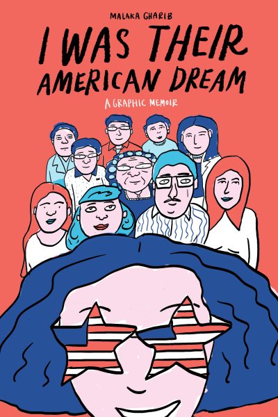 Cover art for I was their American dream : a graphic memoir / Malaka Gharib   coloring by Toby Leigh.