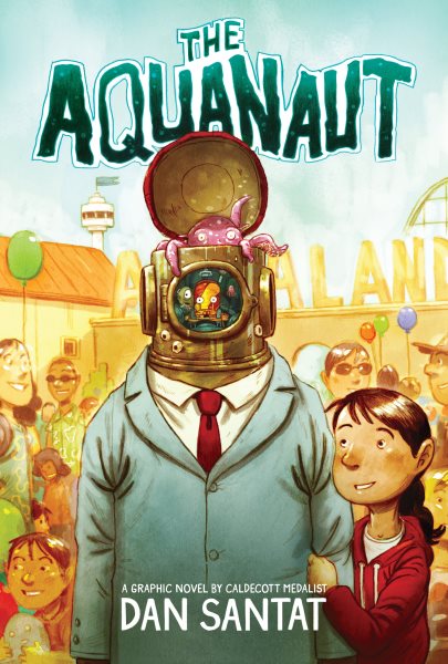 Cover art for The Aquanaut : a story / by Dan Santat.