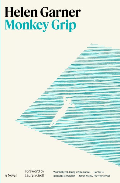 Cover art for Monkey grip : a novel / Helen Garner   with a foreword by Lauren Groff.