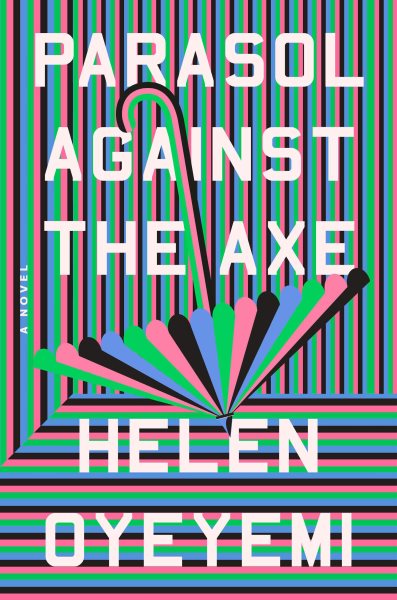Cover art for Parasol against the axe / Helen Oyeyemi.