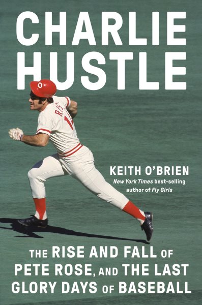 Cover art for Charlie Hustle : the rise and fall of Pete Rose