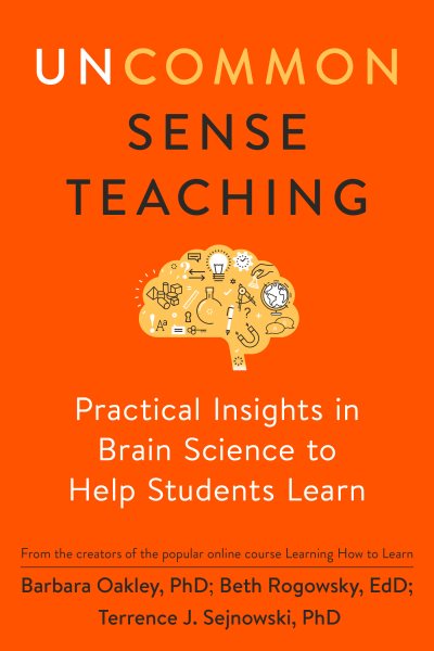 Cover art for Uncommon sense teaching [electronic resource] : practical insights in brain science to help students learn / Barbara Oakley