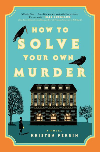 Cover art for How to solve your own murder : a novel / Kristen Perrin.