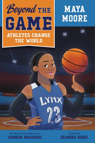 Cover art for Maya Moore / Andrew Maraniss   illustrated by Deandra Hodge.
