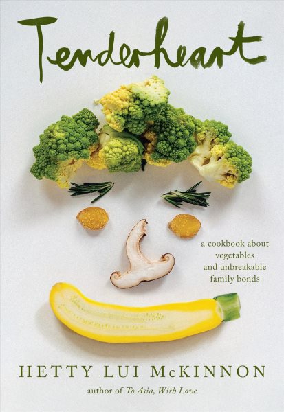 Cover art for Tenderheart [electronic resource] : a book about vegetables and unbreakable family bonds / Hetty Lui McKinnon   photographs by Hetty Lui McKinnon.