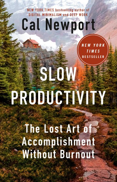 Cover art for Slow productivity : the lost art of accomplishment without burnout / Cal Newport.