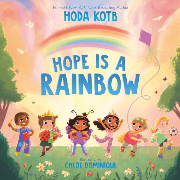 Cover art for Hope is a rainbow / written by Hoda Kotb   illustrated by Chloe Dominique.