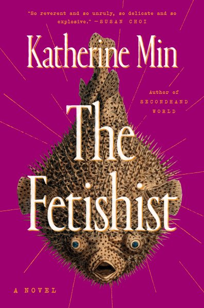 Cover art for The fetishist : a novel / Katherine Min.