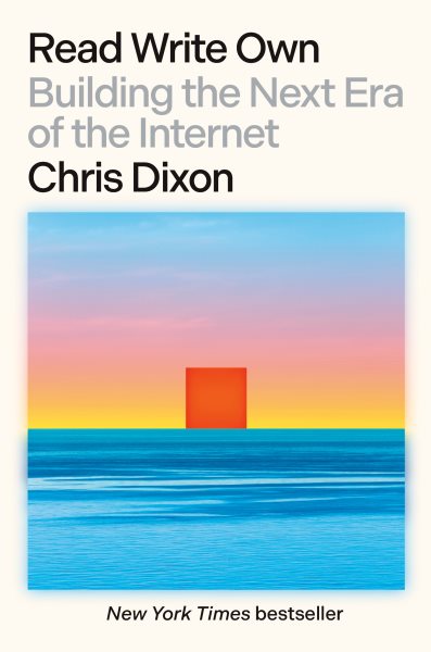Cover art for Read write own [electronic resource] : building the next era of the Internet / Chris Dixon.