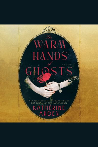 Cover art for The warm hands of ghosts [electronic resource] : a novel / Katherine Arden.