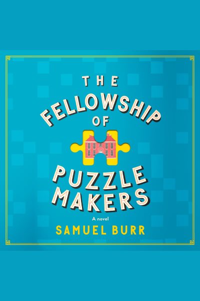 Cover art for The Fellowship of Puzzlemakers [electronic resource] : a novel / Samuel Burr.