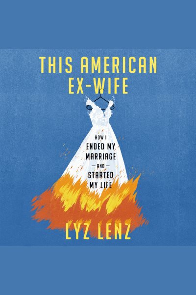 Cover art for This American ex-wife [electronic resource] / Lyz Lenz.